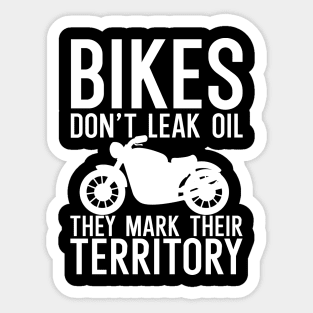 Bikes dont leak oil they mark their Sticker